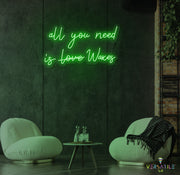 All You Need Is Waxes Neon Sign