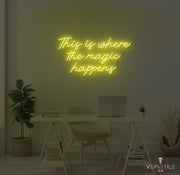 This Is Where The Magic Happens Neon Sign