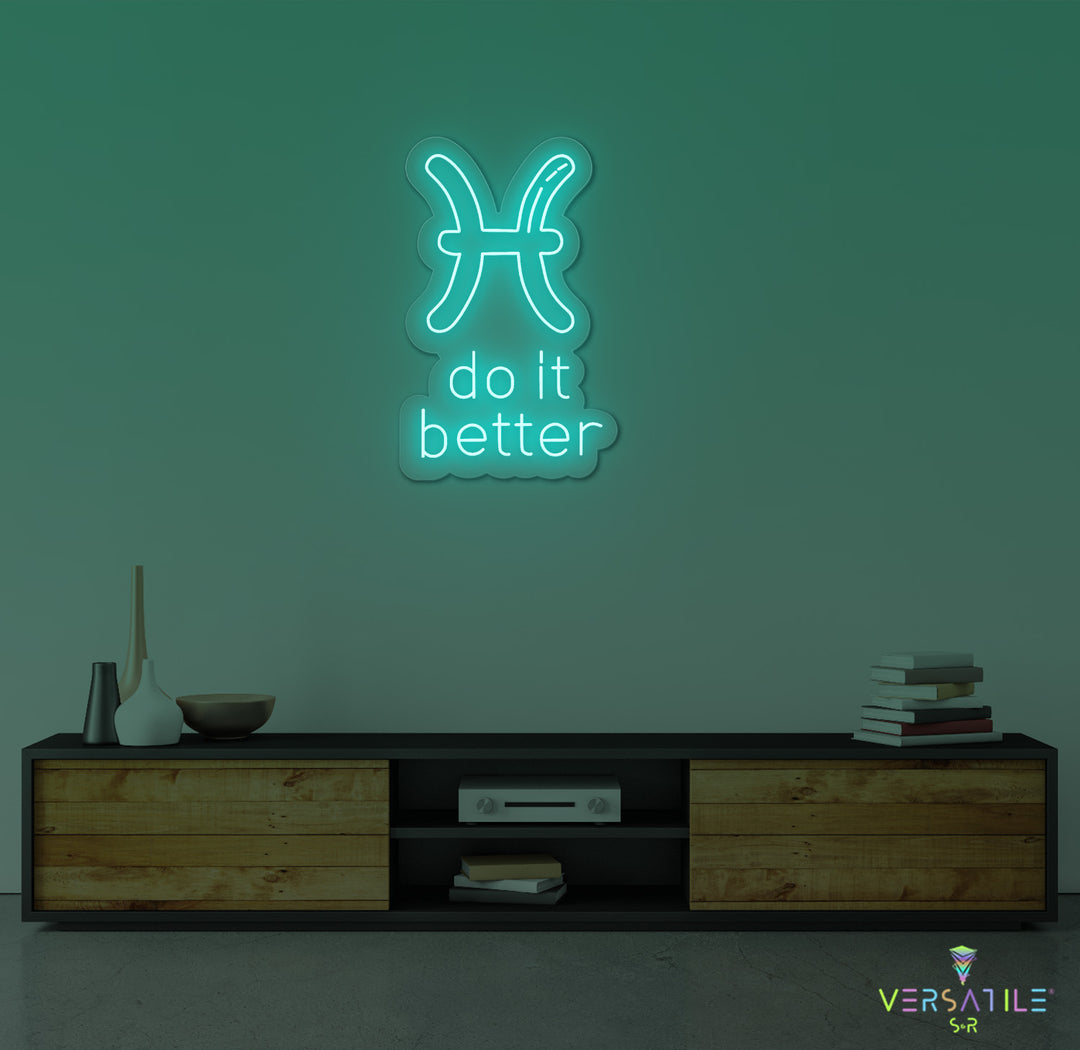 Pisces  Do It Better Neon Sign