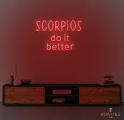 Scorpios Do It Better Neon Sign