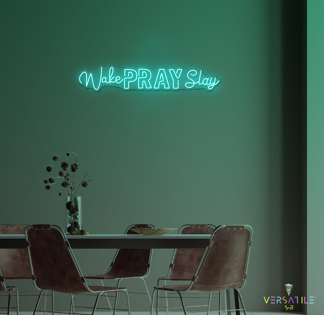 Wake Pray Slay Neon Sign