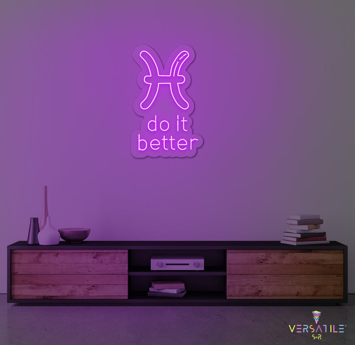 Pisces  Do It Better Neon Sign