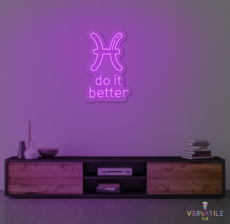 Pisces  Do It Better Neon Sign