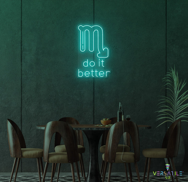 Scorpios Do It Better Neon Sign