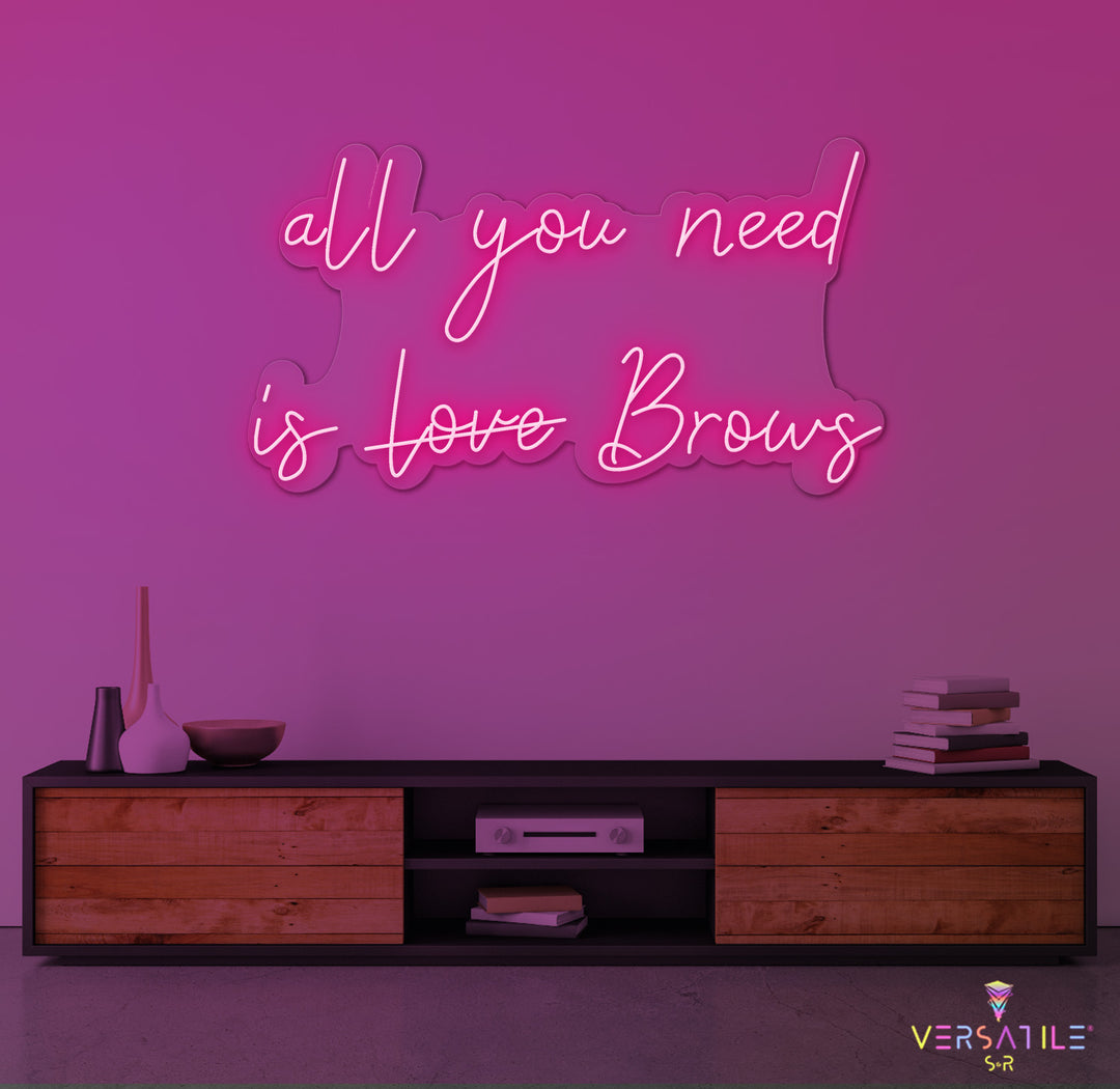 All You Need Is Brows Neon Sign