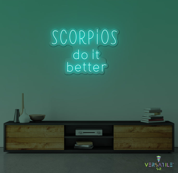 Scorpios Do It Better Neon Sign