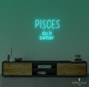 Pisces  Do It Better Neon Sign