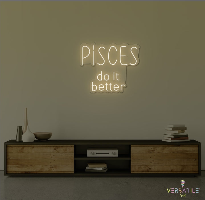 Pisces Do It Better Neon Sign