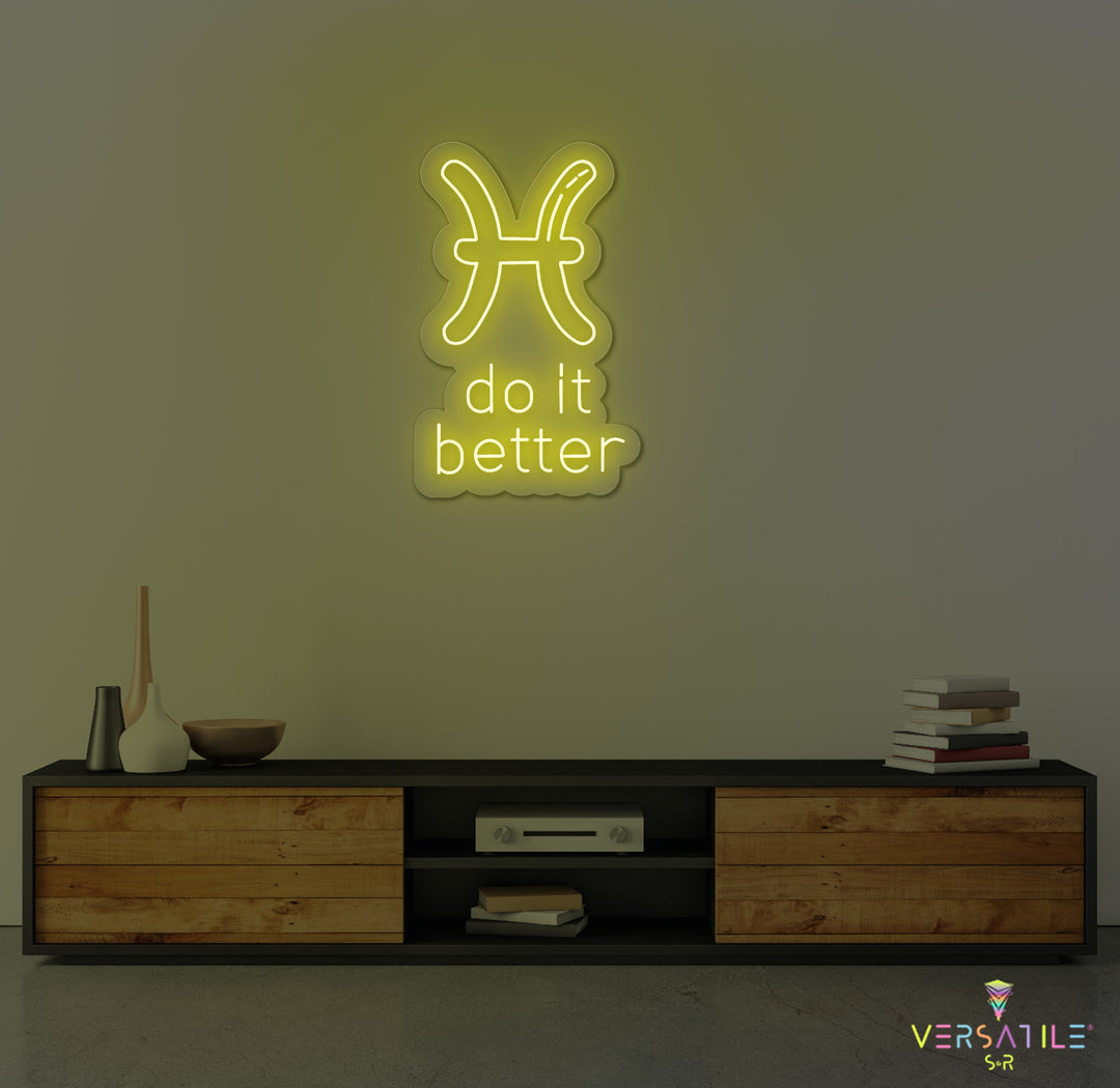 Pisces  Do It Better Neon Sign