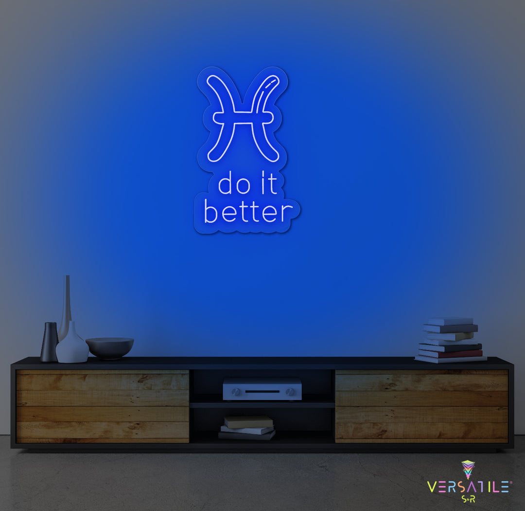 Pisces  Do It Better Neon Sign