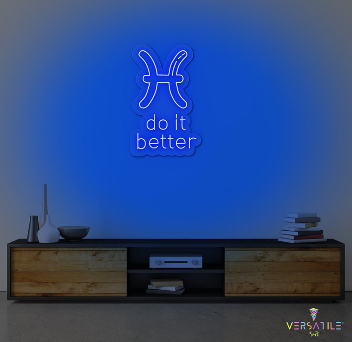 Pisces  Do It Better Neon Sign