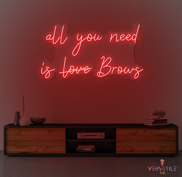 All You Need Is Brows Neon Sign