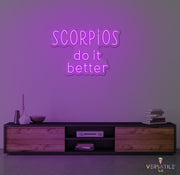 Scorpios Do It Better Neon Sign