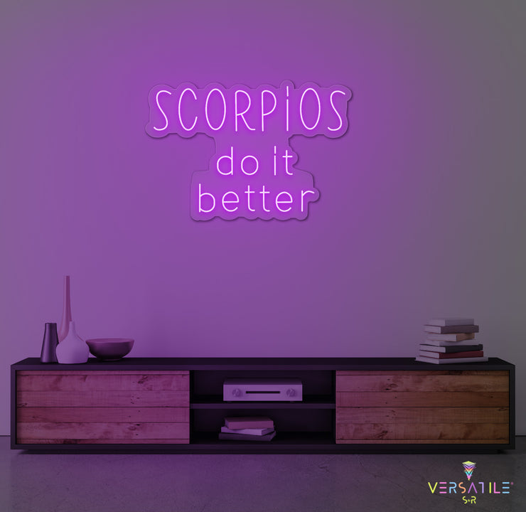 Scorpios Do It Better Neon Sign