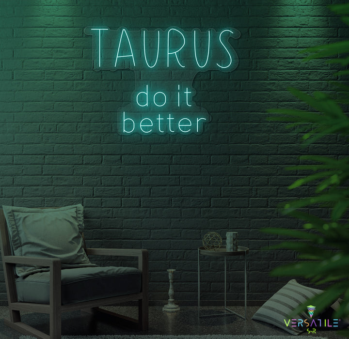 Taurus Do It Better Neon Sign