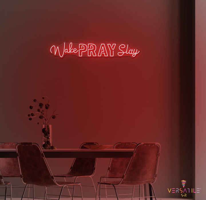 Wake Pray Slay Neon Sign