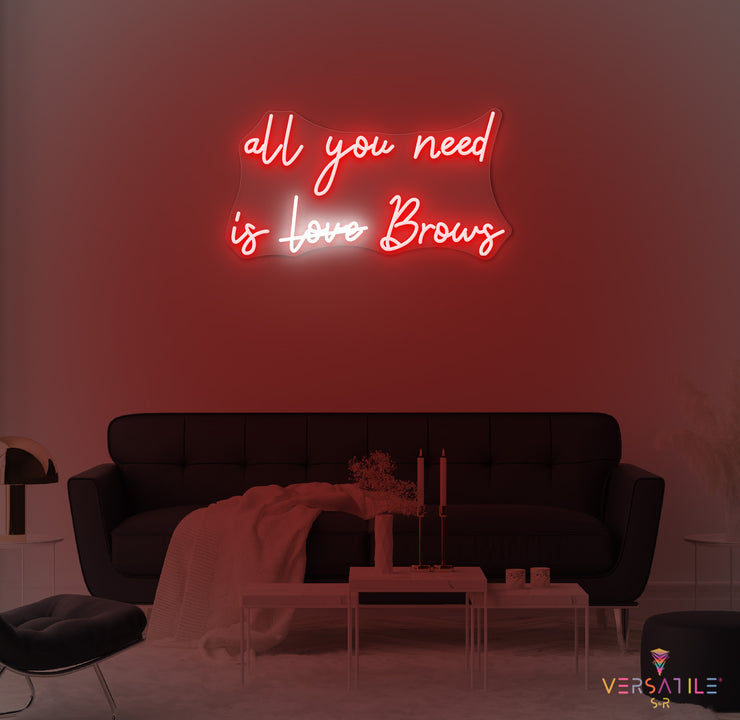 All You Need Is Brows Neon Sign