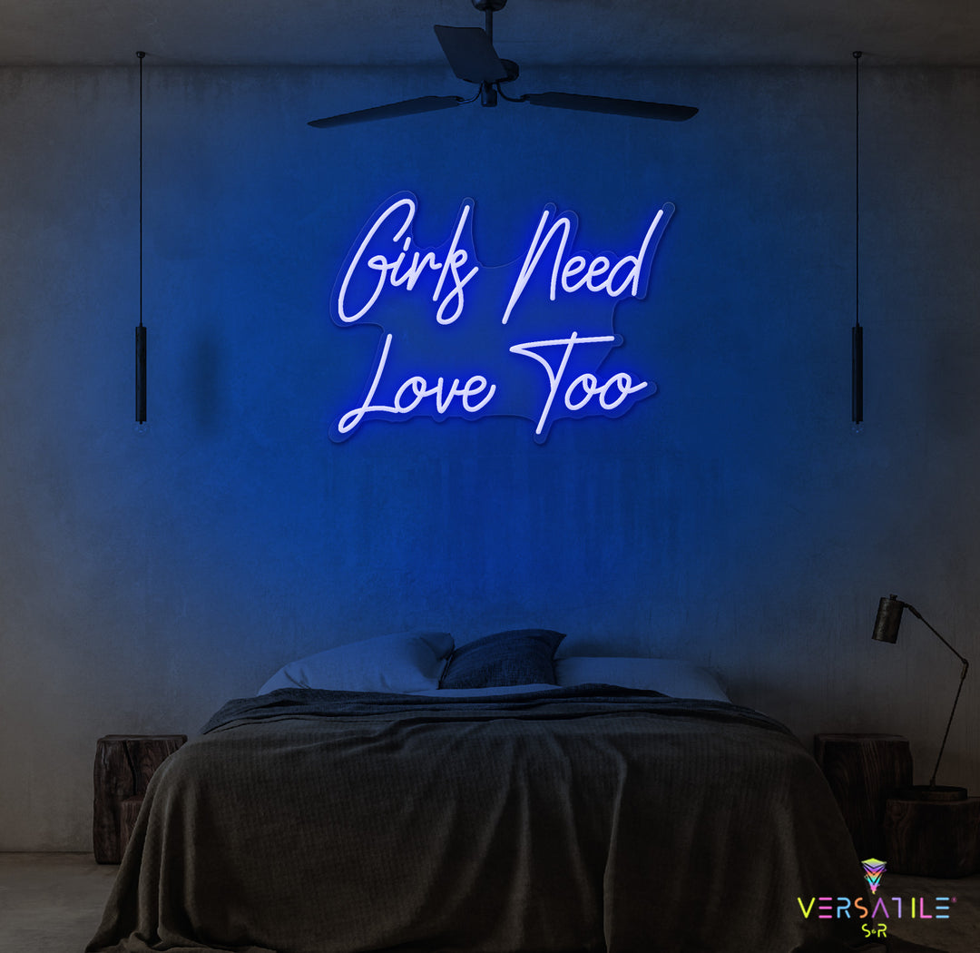 Girls Need Love Too Neon Sign