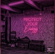 Protect Your Energy Neon Sign