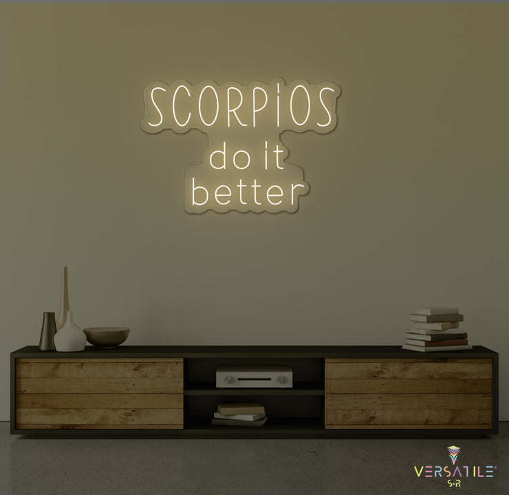 Scorpios Do It Better Neon Sign