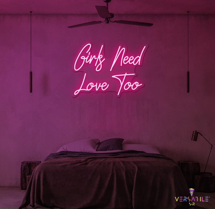 Girls Need Love Too Neon Sign