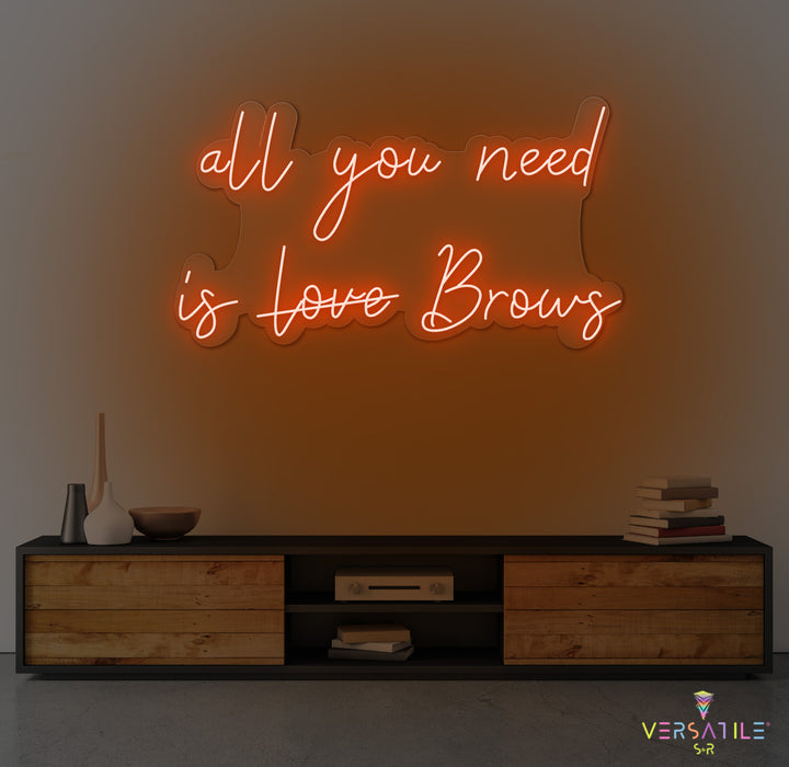 All You Need Is Brows Neon Sign