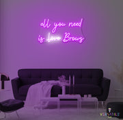 All You Need Is Brows Neon Sign