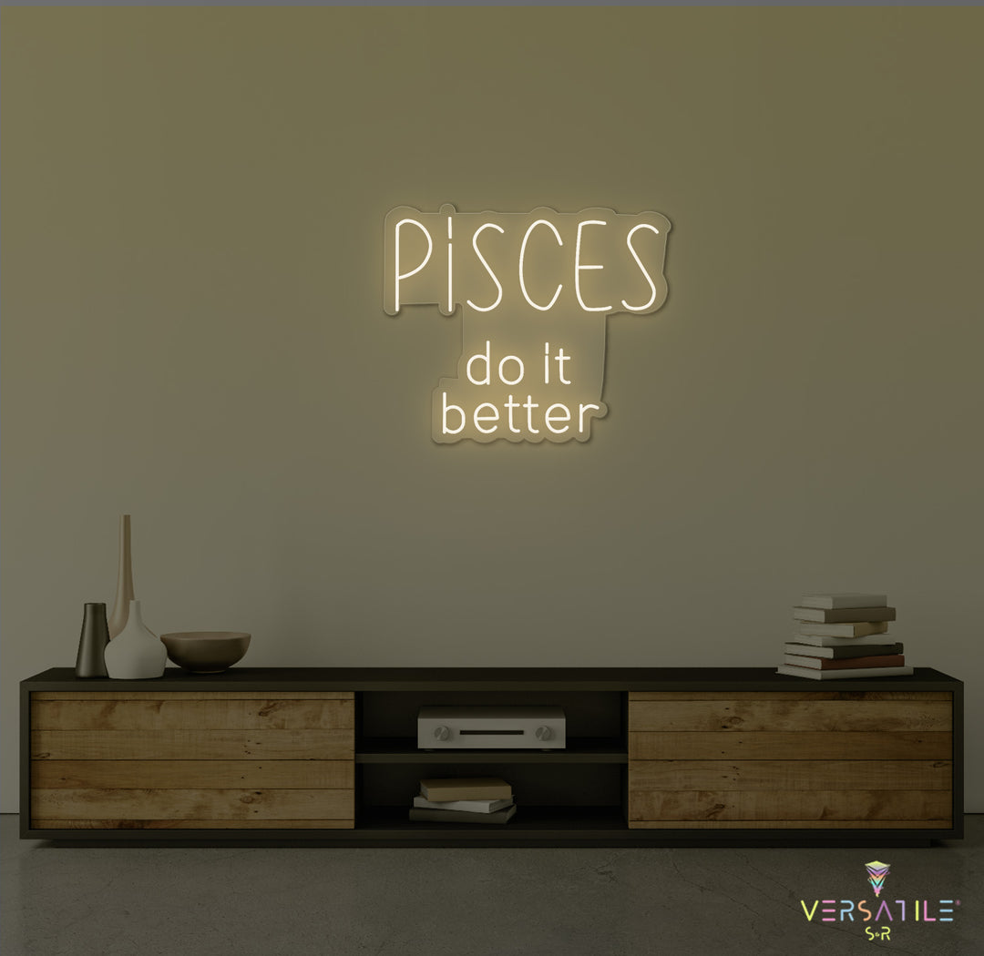 Pisces  Do It Better Neon Sign