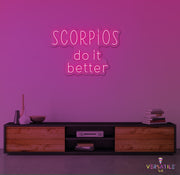 Scorpios Do It Better Neon Sign