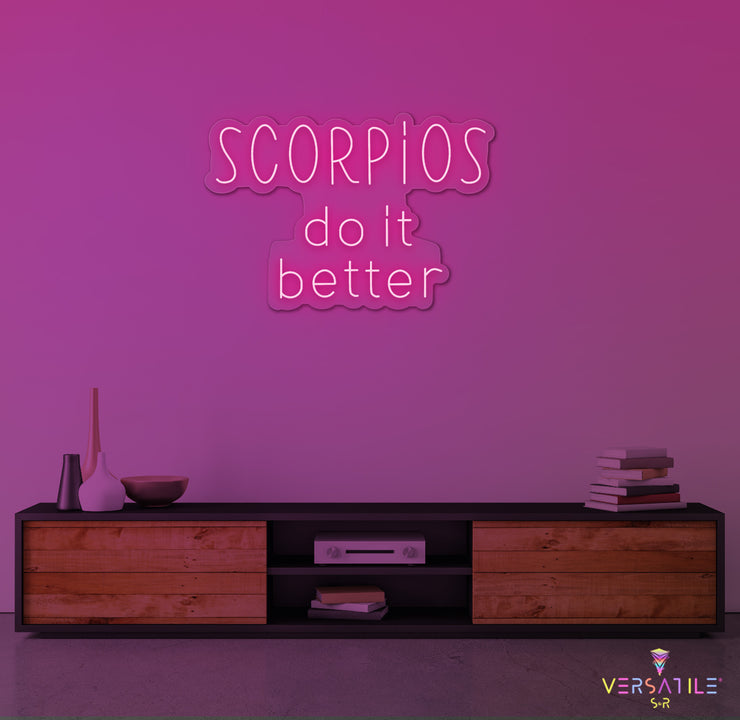 Scorpios Do It Better Neon Sign