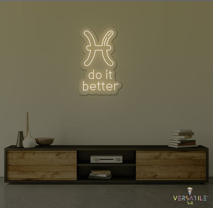 Pisces  Do It Better Neon Sign