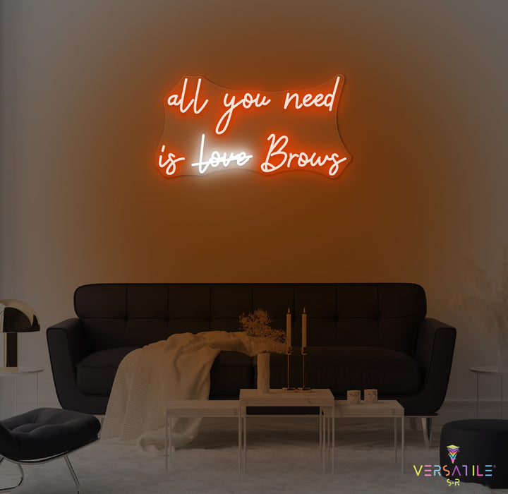 All You Need Is Brows Neon Sign