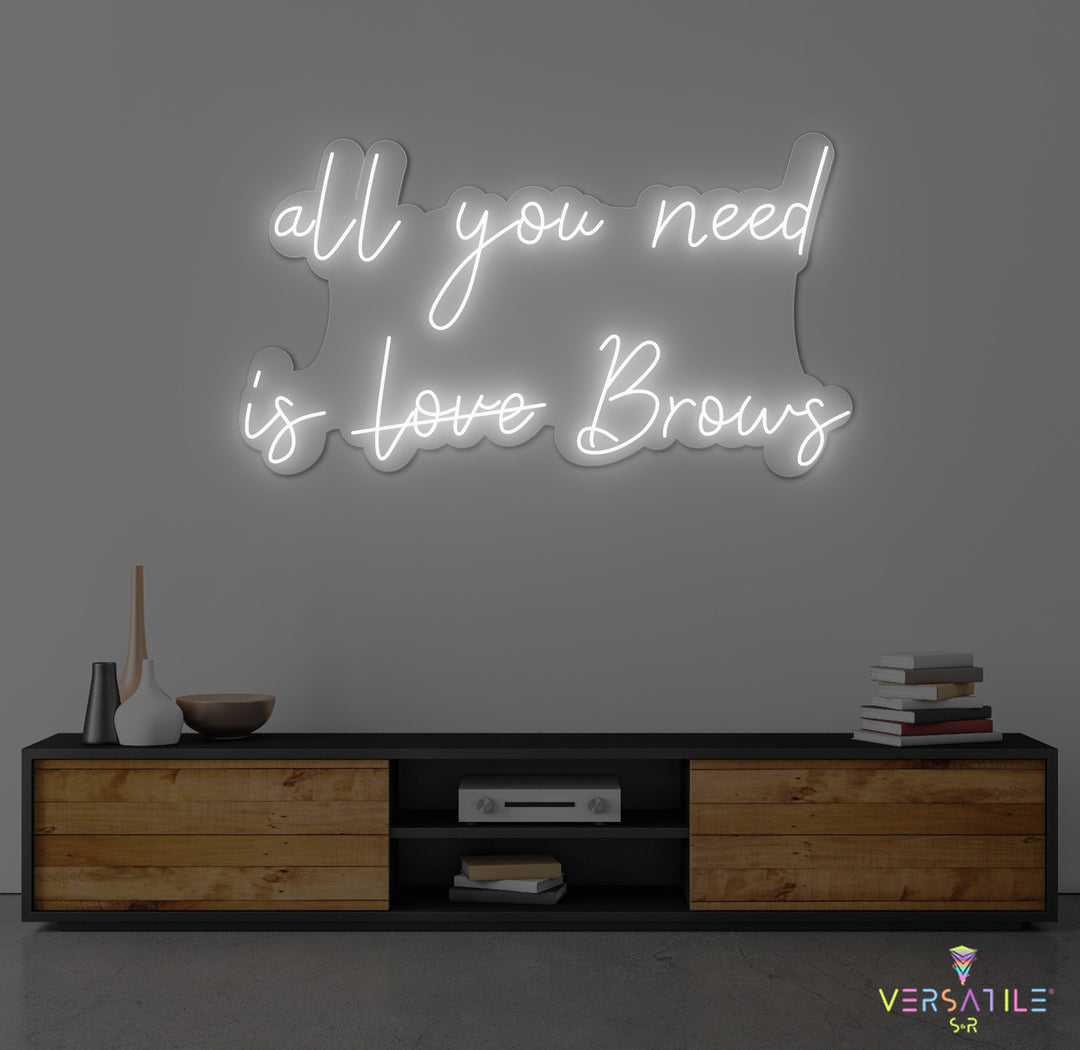 All You Need Is Brows Neon Sign