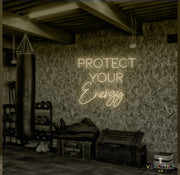 Protect Your Energy Neon Sign