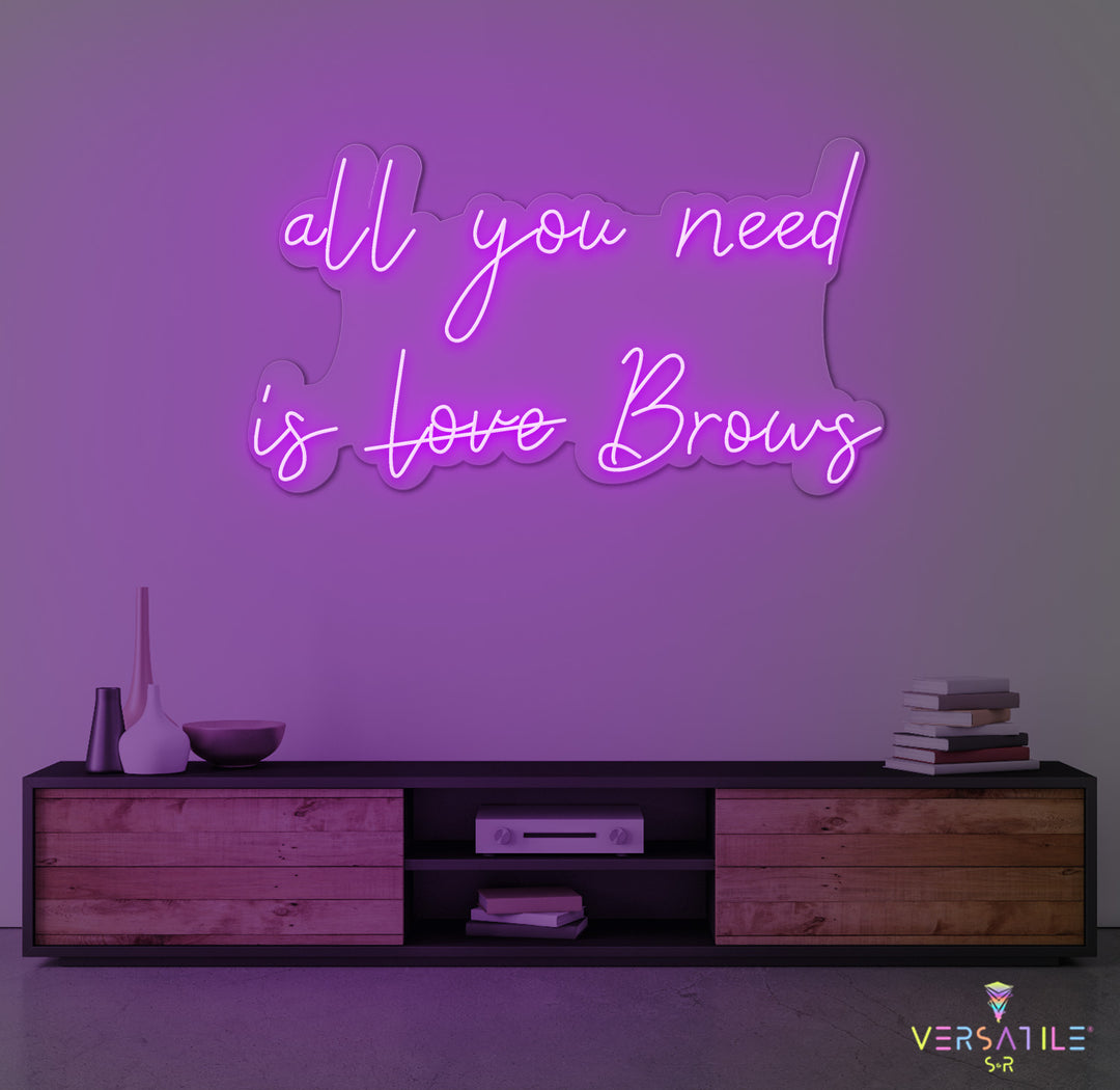 All You Need Is Brows Neon Sign