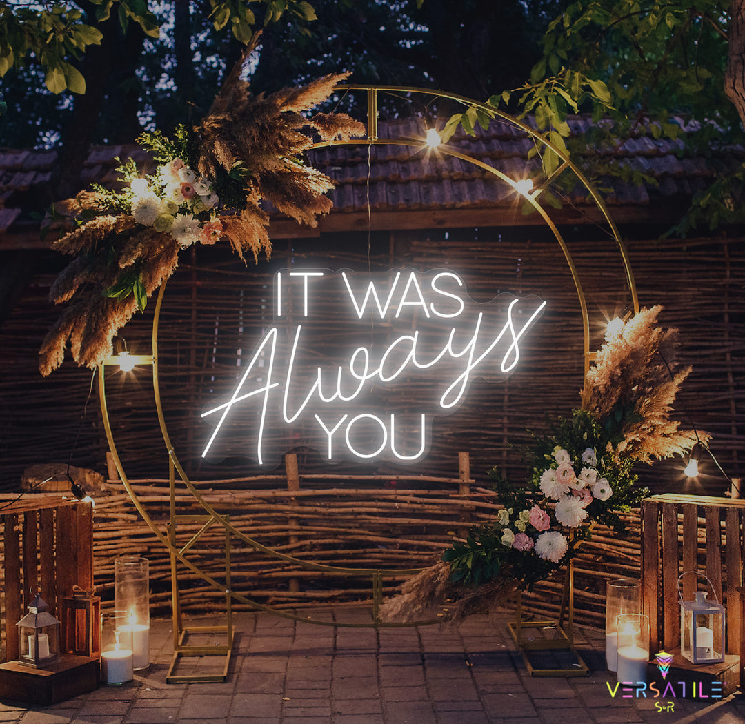 It Was Always You Neon Sign