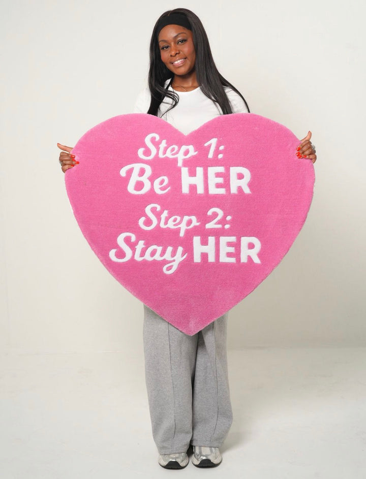 Step One BE HER Step Two STAY HER Custom Rug