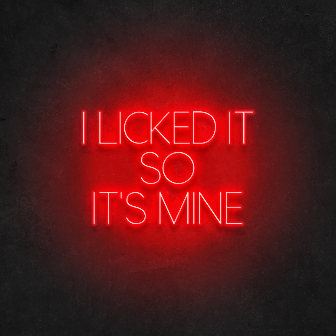 I licked it so it's mine – Neon Daddy