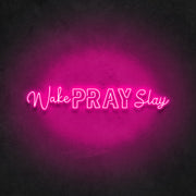 Wake Pray Slay Neon Sign